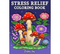 Stress Relief: Coloring Book for Adults, 65 Bold Illustrations, Featuring Nature, Landscapes, Animals, Flowers, Mushrooms, Cute Designs, Patterns and Much More for Self-Care and Relaxation. (Calm)