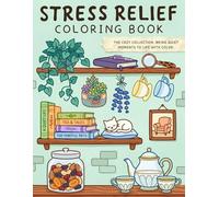 Stress Relief Coloring Book for Adults: A Relaxing Collection of Easy and Calming Designs for Mindfulness, Creative Expression, and Everyday Relaxation
