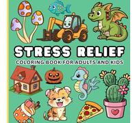 Stress Relief Coloring Book for Adults and Kids: 60 Bold and Easy, Simple and Big Designs for Mindfulness & Relaxation for the Whole Family