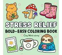 Stress Relief Coloring Book for Adults and Kids: Bold and Easy Coloring Pages with Simple, Large Designs for Relaxation Featuring Animals, Flowers, Landscapes, Patterns, and Cute Things