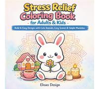 Stress Relief Coloring Book for Adults and Kids: Bold and Easy Designs with Cute Animals, Cozy Scenes & Simple Mandalas for Relaxation