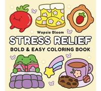 Stress Relief: Coloring Book for Adults and Kids, Bold and Easy, Simple and Big Designs for Relaxation with Thick Lines Featuring Flowers, Animals, ... Things and Many More (Bold & Easy Coloring)