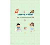 Stress Relief: Coloring Book for Adults and Kids, Bold and Easy, Simple and Big Designs for Relaxation Featuring Animals, Landscape, Patterns, Flowers, birds, Cute Things And Many More