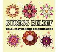 Stress Relief: Coloring Book for Adults and Kids, Bold and Easy, Simple and Big Designs for Relaxation Featuring Rangoli Designs (Bold & Easy Coloring) (Stress Relief Bold and Easy)