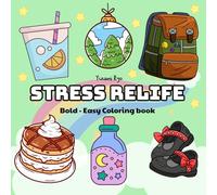 Stress Relief: Coloring Book for Adults and Kids, Bold and Easy, Simple and Big Designs for Relaxation Featuring Vegetable, Toys , Sweets , Cute Things And Many More (Bold & Easy Coloring)