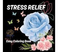 Stress Relief: Coloring Book for Adults and Kids, Bold and Easy, Simple and Big Designs for Relaxation Featuring Flowers and butterflies