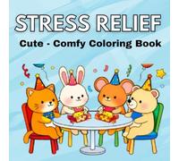 Stress Relief: Coloring Book for Adults and Kids, Bold and Easy, Simple and Big Designs for Relaxation Featuring Animals, Landscape, Flowers, Patterns, Cute Things And Many More.