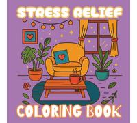 Stress Relief: Coloring Book for Adults and Kids, Large and Simple illustrations for Relaxation Featuring cute Animals, cozy moments, cute patterns and more.