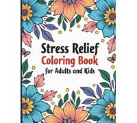 Stress Relief Coloring Book for Adults and Kids | Mindfulness & Fun Designs: Calming Coloring Pages to Boost Creativity and Reduce Anxiety