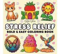 Stress Relief: Coloring Book for Adults and Kids with Animals, Landscape, Flowers, Patterns, Nature and Many More, Simple, Big, Bold and Easy Designs for Relaxation (Bold & Easy Coloring Series)