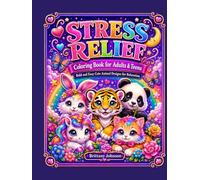 Stress Relief Coloring Book for Adults and Teens: Bold and Easy Cute Animal Coloring Pages with Unicorns, Bunnies, Pandas, Kittens, Baby Tigers, Rainbows, Hearts, and Flowers