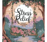 Stress Relief Coloring Book for Adults and Teens: Relaxing Designs for Mindfulness, Inner Peace and Calm: A Beautiful Collection of Easy and ... Scene to Soothe Your Mind and Reduce Anxiety
