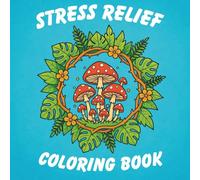 Stress Relief Coloring Book for Adults: Animals, Landscapes, Flowers & Patterns: 30 Nature Designs for Relaxation, Mindfulness & Creative Calm