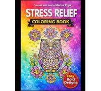 Stress Relief Coloring Book for Adults: Bold and Easy Designs for Relaxation, Anxiety Relief and Mindfulness