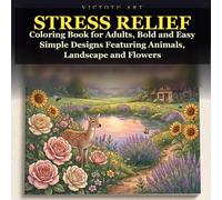 Stress Relief: Coloring Book for Adults, Bold and Easy Simple Designs Featuring Animals, Landscape and Flowers: 40 Big and Simple Nature Illustrations ... (cozy season, bold and easy coloring book)