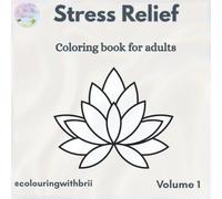 Stress Relief Coloring Book for Adults: Calming Mandalas, Nature Designs & Mindful Patterns for Relaxation and Inner Peace
