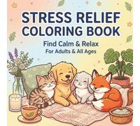 Stress Relief Coloring Book for Adults: Cozy Animals for Relaxation and Calm with Bold and Easy Designs: Cozy Animal Designs for Relaxation, Calm, and Mindfulness