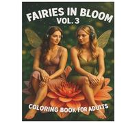 Stress Relief Coloring Book for Adults - Fairies in Bloom - Vol.3