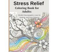 Stress Relief Coloring Book for Adults: Mindful Neurographic Lines for Healing, and Inner Balance