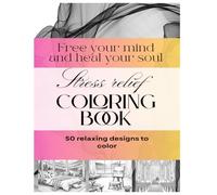Stress Relief coloring Book for adults: Relax your mind: 50 Relaxing Designs to Calm Anxiety, Reduce Stress and Reconnect with Yourself
