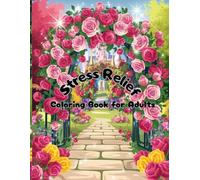 Stress Relief Coloring Book for Adults: Relaxing Floral and Nature Designs to Calm Your Mind, Reduce Anxiety, and Inspire Creativity