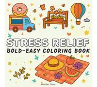 Stress Relief: Coloring Book for Adults, Teens, Seniors and Kids for Relaxation and Anxiety Relief with Minimalist Features (Big Bold Easy & Simple Designs)