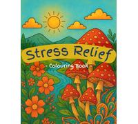 Stress Relief: Coloring Book For Adults with Flowers, Landscapes, and Animals Designs for Stress Relief, Relaxation, and Creativity: 88 Whimsical ... Spark Creativity, and Promote Mindful Relax