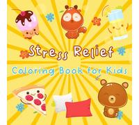 Stress Relief Coloring Book for Kids: 53 Big and Simple Designs for Relaxation and Fun, Featuring Animals, Landscapes, Flowers, and More for Kids
