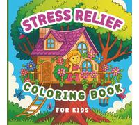 STRESS RELIEF COLORING BOOK FOR KIDS: A Creative Coloring Book for Kids Ages 4-8 Featuring Cute Animals and Calming Patterns