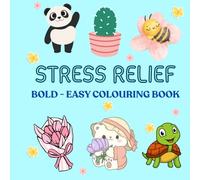 Stress Relief Coloring Book for Kids & Adults - Bold, Easy & Relaxing Designs Featuring Animals, Flowers, Landscapes, Patterns, and More! (Bold & Easy Coloring)