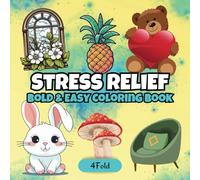 Stress Relief: Coloring Book for Kids and Adults - Over 50 Big and Simple Designs for Relaxation, Cute Animals, Flowers, Mandalas, and More (Bold & Easy Coloring)