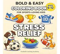 Stress Relief Coloring Book for Kids: Fun and Easy Sports Coloring Pages with Soccer, Basketball, and Football to Build Focus, Confidence, and Calm for Kids Ages 6-12