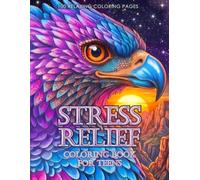 Stress Relief Coloring Book for Teens: 100 Relaxing Coloring Pages with a Variety of Designs for Anxiety Relief