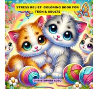 Stress Relief: Coloring Book for Teens and Adult.: A soothing kitten coloring book for peace, presence, and relaxation.