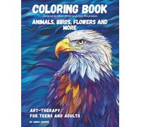 Stress Relief Coloring Book for Teens and Adults: Beautiful Animal, Bird, Flower and Nature Designs for Relaxation, Mindfulness and Art Therapy
