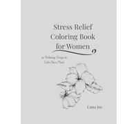 Stress Relief Coloring Book for Women: 40 Relaxing Designs to Calm Your Mind
