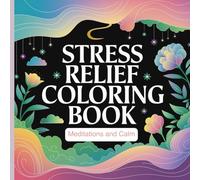 STRESS * RELIEF * COLORING BOOK:Meditations and Calm (Colors of Inspiration)