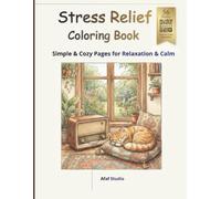Stress Relief Coloring Book: Simple & Cozy Pages for Relaxation & Calm
