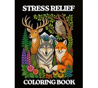 Stress Relief Coloring Book: Stress Relief: Adult Coloring Book with Animals, Flowers, Patterns, Mushroom And Many More For Relaxation