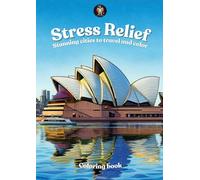 Stress Relief coloring book: stunning cities to travel and color for adult relaxation: Beautiful design landscape, iconic cityscapes to color. Relax, Unwind, and Travel with Mindfulness.