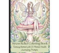 Stress Relief Coloring Book with 10 Journal Prompts: Mental Health Coloring Book, Adult coloring Book, Teen Coloring Book, Coloring Pages for Anxiety Relief, Floral Coloring Pages