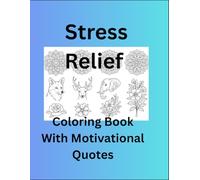 Stress Relief coloring Book with Motivational Quotes: 55+ images have fun coloring with Mandalas designs Flowers animals