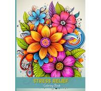 Stress Relief Coloring Book: Zentangle Flowers and Mandala-Inspired Blooms