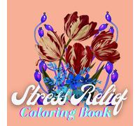 Stress Relief Colouring Book: Are you Fed up to Smoke or to Eat to Try to relief your Stress? Try this Relaxing Floral Designs Colouring Book. The ... and Beautiful Designs for Adults and Teens.