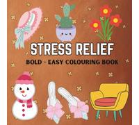 Stress Relief Colouring Book For Kids and Adults , Bold and Easy, Variety of simple and different designs on each page: Bold and Easy Relaxing Designs ... flowers, doll, furniture, decorations