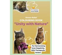 Stress-Relief COLOURING BOOK "Unity with Nature": for veeeery tiered Adults... For Harmonizing Inner Negativity. With Therapeutic Action!