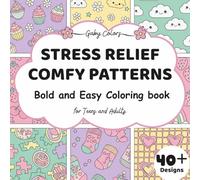 Stress Relief Comfy Patterns Bold And Easy Coloring Book For Teens And Adults: Big, Simple And Comfy Design Patterns For Relaxation Featuring Animals, ... (Stress Relief Bold And Easy Coloring Books)