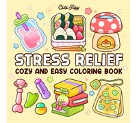 Stress Relief: Cozy and Easy Coloring Book for Adults and Teens, Relaxing Aesthetic Pages for Calm, Joy & Self-Care Moments (Easy & Bold)