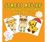 Stress relief cute and easy coloring book for adults, teens and kids: Featuring Super Cute Animal Characters for relaxation