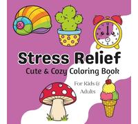 Stress Relief: Cute & cozy coloring book for stress relief & mindfulness. Simple & big designs - Bold & easy coloring for both kids & adults
